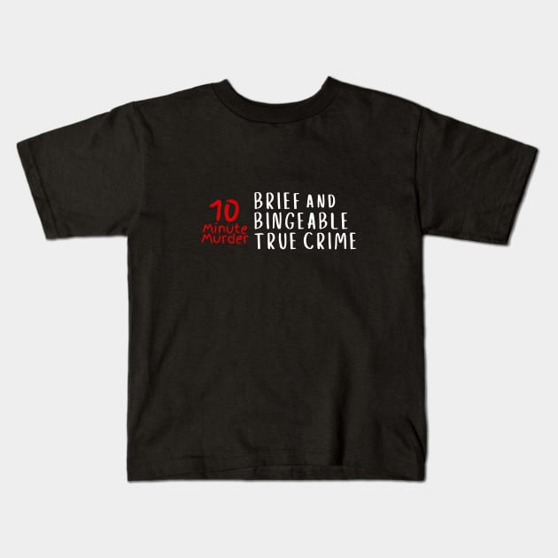 Brief and Bingeable Kids T-Shirt by 10 Minute Murder